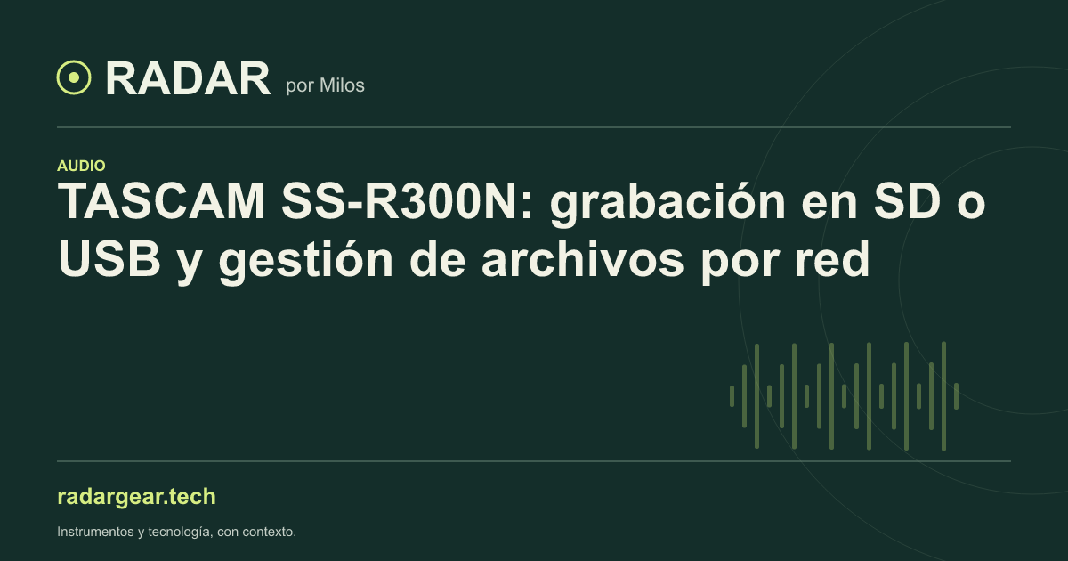 TASCAM SS-R300N: grabación en SD o USB y gestión de archivos por red
