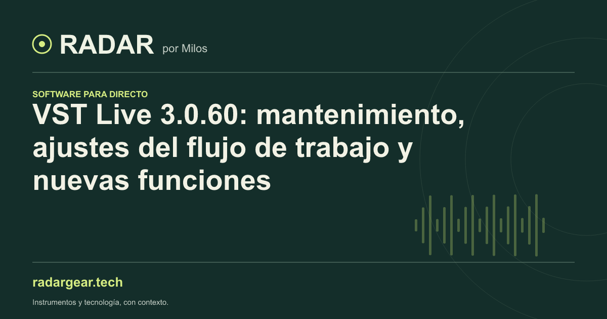 VST Live 3.0.60: mantenimiento, ajustes del flujo de trabajo y nuevas funciones