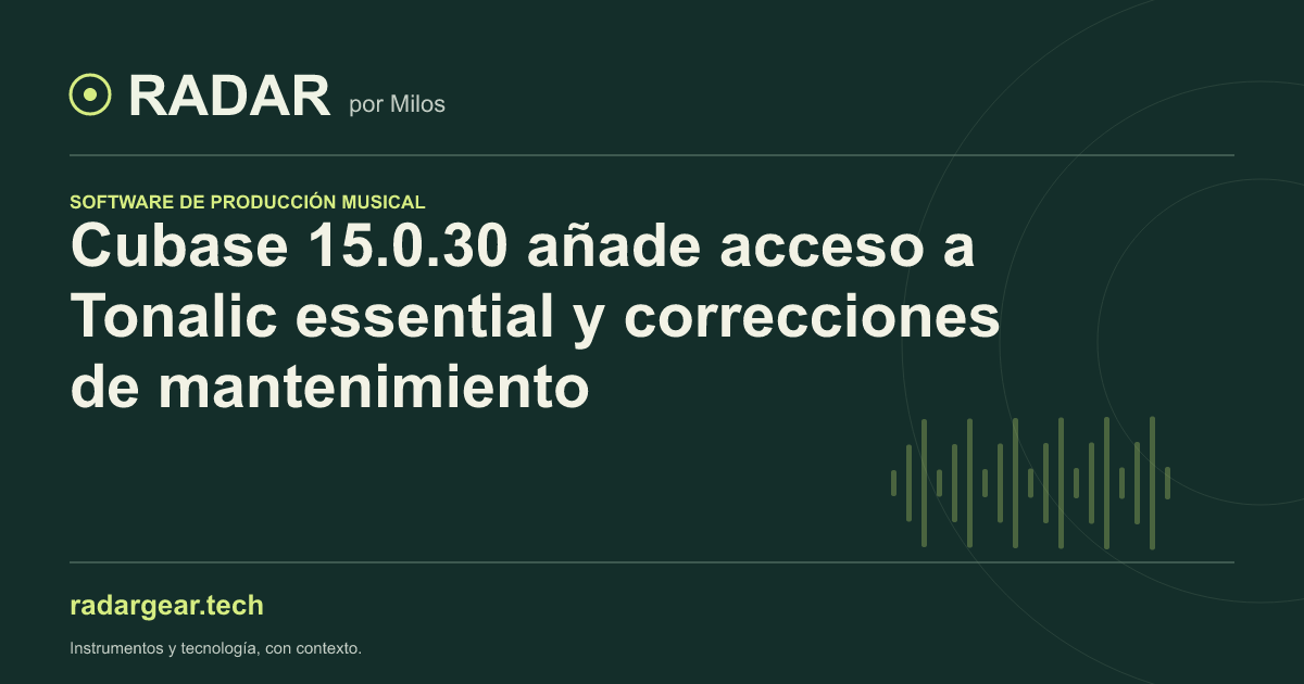 Cubase 15.0.30 añade acceso a Tonalic essential y correcciones de mantenimiento